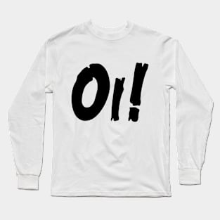 Oi! Long Sleeve T-Shirt